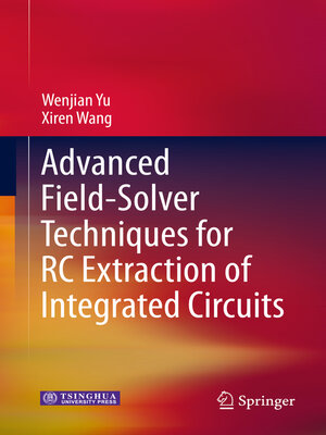 cover image of Advanced Field-Solver Techniques for RC Extraction of Integrated Circuits